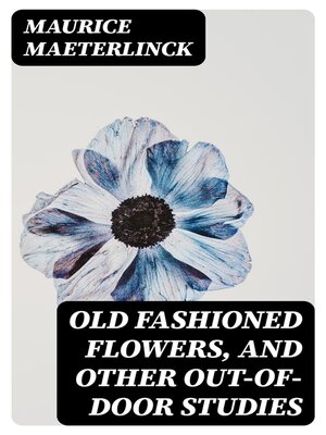 cover image of Old Fashioned Flowers, and other out-of-door studies